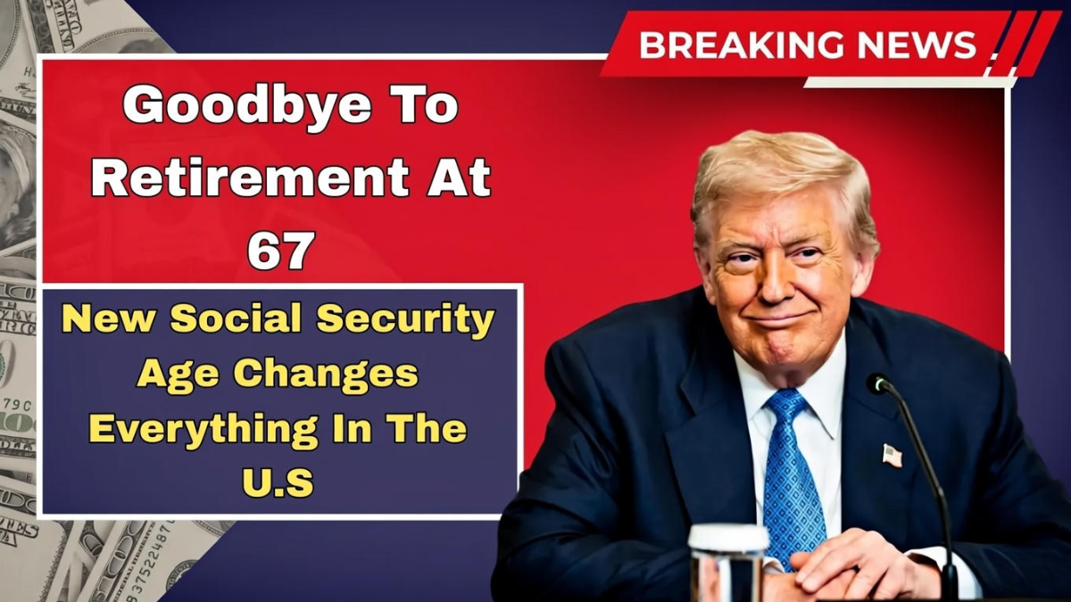 Retirement Shock for Millions – Why Turning 67 No Longer Means Full Social Security in the U.S.